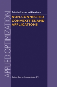 non connected convexities and applications 1st edition g. cristescu, l. lupsa 1402006241, 9781402006241