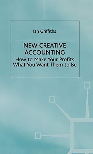 new creative accounting how to make your profits what you want them to be 1st edition ian griffiths
