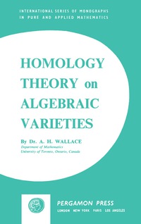 homology theory on algebraic varieties 1st edition andrew h. wallace , i. n. sneddon 0080090796, 9780080090795