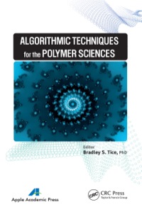 algorithmic techniques for the polymer sciences 1st edition bradley s. tice 1774632659, 9781774632659