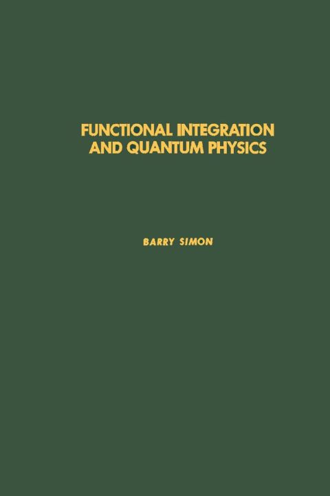 functional integration and quantum physics first edition barry simon 0126442509, 9780126442502