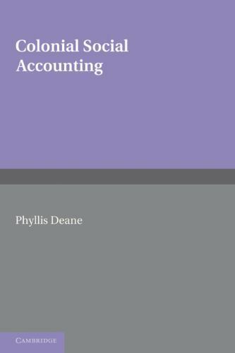 colonial social accounting 1st edition phyllis deane 9781107601284, 1107601282