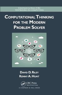computational thinking for the modern problem solver 1st edition david riley, kenny a. hunt 1466587776,