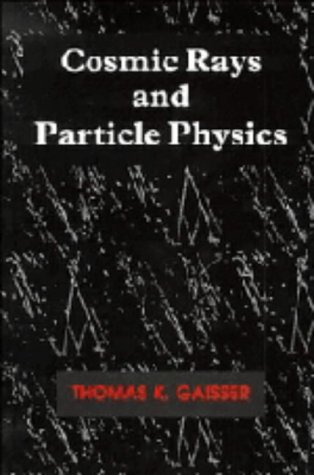 cosmic rays and particle physics 1st edition thomas k. gaisser 0521326672, 9780521326674