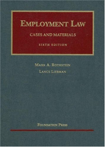 employment law cases and materials 6th edition mark a. rothstein, lance liebman 1599411741, 9781599411743