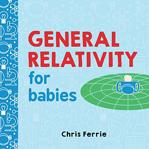general relativity for babies 1st edition chris ferrie 1492656267, 9781492656265