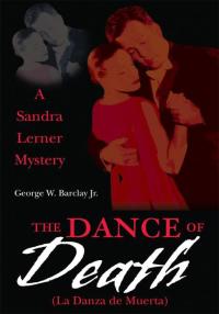 the dance of death a sandra lerner mystery  george w. barclay jr. 0595265332, 1469772116, 9780595265336,