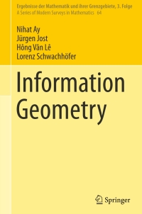 information geometry 1st edition nihat ay, jürgen jost, hông vân lê, lorenz schwachhöfer 3319564773,