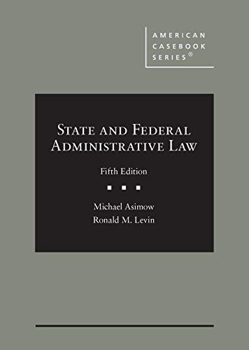 state and federal administrative law 5th edition michael asimow , ronald levin 1683285832, 9781683285830