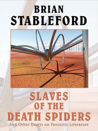 slaves of the death spiders and other essays on fantastic literature  brian stableford 1479425931,