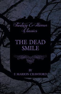 the dead smile  f. marion crawford 1447404939, 1473360854, 9781447404934, 9781473360853