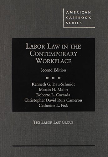 labor law in the contemporary workplace 2nd edition kenneth g. dau-schmidt , martin h. malin , roberto l.