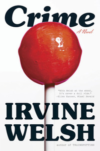 crime a novel 1st edition irvine welsh 039333550x, 0393343693, 9780393335507, 9780393343694
