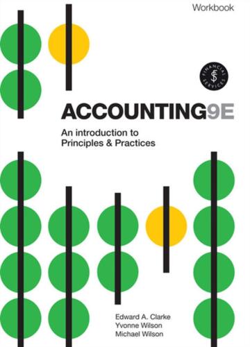 accounting  an introduction to principles and practice workbook 9th edition edward clarke, yvonne wilson,