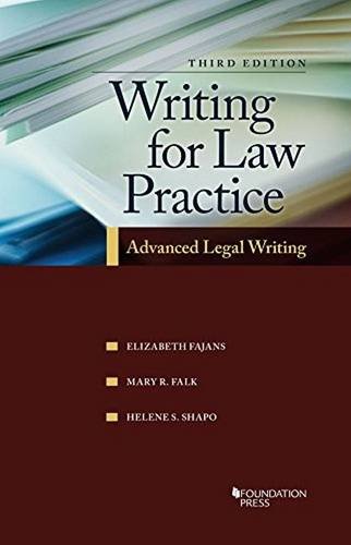 writing for law practice advanced legal writing 3rd edition elizabeth fajans , mary falk , helene shapo