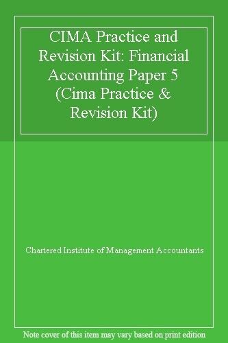 cima practice and revision kit financial accounting paper 5 cima practice and revision kit 1st edition