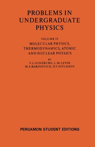 problems in undergraduate physics molecular physics thermodynamics atomic and nuclear physics volume vi 1st