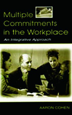 multiple commitments in the workplace an integrative approach 1st edition aaron cohen 080584368x,