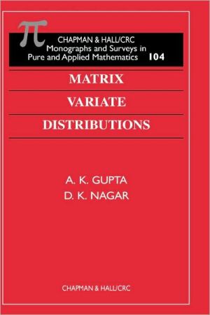 matrix variate distributions 1st edition a k gupta, d k nagar 1584880465, 9781584880462