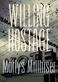 willing hostage  marlys millhiser 1504010213, 9781504010214