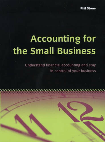 accounting for the small business  understand financial accounting and stay in control of your 1st edition