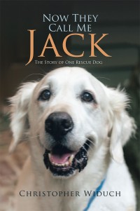 now they call me jack the story of one rescue  christopher widuch 1546261222, 1546261214, 9781546261223,