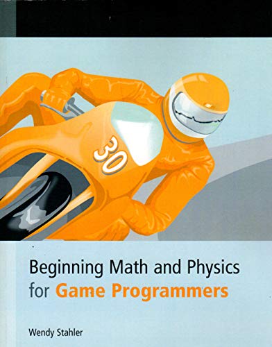 beginning math and physics for game programmers 1st edition wendy stahler 0536166919, 9780536166913