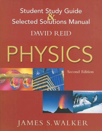 student study guide and selected solutions manual physics 2nd edition james s. walker 0131406531,