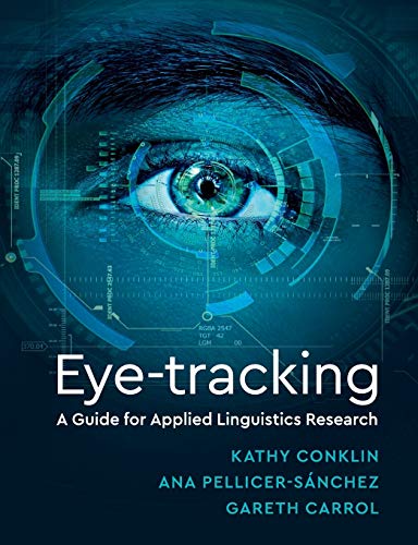 eye tracking a guide for applied linguistics research 1st edition kathy conklin, ana pellicer sánchez,