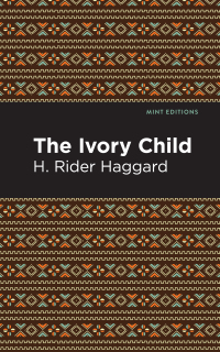 the ivory child  h. rider haggard 1513277677, 1513278088, 9781513277677, 9781513278087