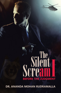 the silent scream i before the judgment  dr. ananda mohan rudramalla b0cj38ls73, 9798823011549, 9798823011556