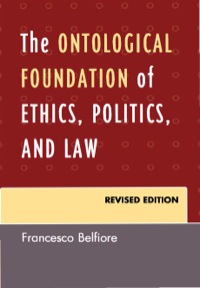 the ontological foundation of ethics  politics  and law 1st edition francesco belfiore 0761860703,