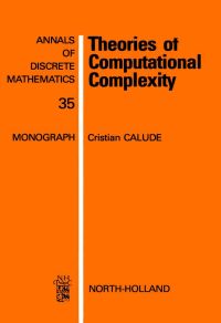 theories of computational complexity 1st edition c. calude 044470356x, 9780444703569