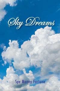 sky dreams 1st edition sye money fortune 1425781357, 1796038008, 9781425781354, 9781796038002