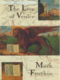 the lion of venice 1st edition mark frutkin 0888783787, 1459716809, 9780888783783, 9781459716803
