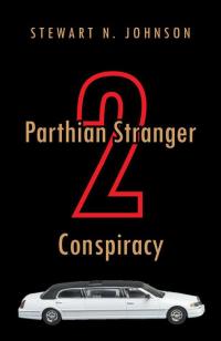 parthian stranger 2 conspiracy 1st edition stewart n. johnson 1490719253, 1490719261, 9781490719252,