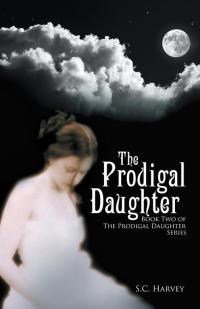 the prodigal daughter  s.c. harvey 1490760121, 1490760105, 9781490760124, 9781490760100