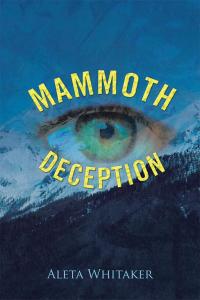 mammoth deception 1st edition aleta whitaker 1490715444, 1490715452, 9781490715445, 9781490715452