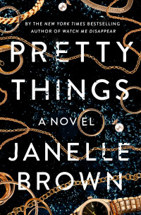 pretty things  janelle brown 0525479120, 0525479139, 9780525479123, 9780525479130