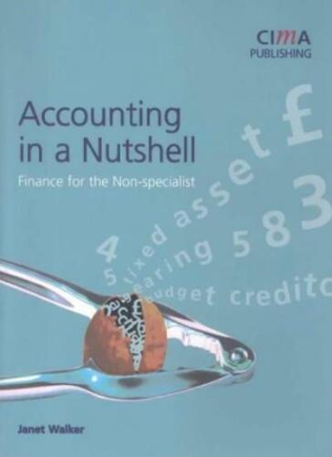 accounting in a nutshell finance for the non specialist 1st edition j. walker 9781859714959, 1859714951
