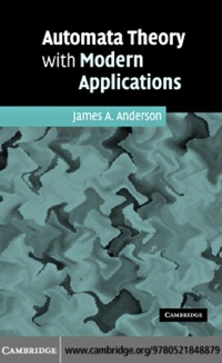 automata theory with modern applications 1st edition james a. anderson 0521848873, 9780521848879
