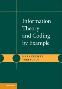 information theory and coding by example 1st edition mark kelbert, yuri suhov 0521769353, 9780521769358