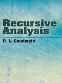 recursive analysis 1st edition r. l. goodstein 0486477517, 9780486477510