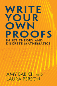 write your own proofs in set theory and discrete mathematics 1st edition amy babich, laura person 0486832813,