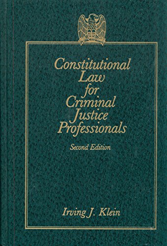 constitutional law for criminal justice professionals 2nd edition irving j klein 0938993003, 9780938993001