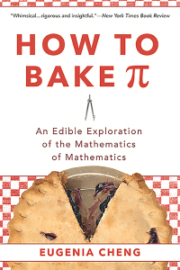 how to bake pi an edible exploration of the mathematics of mathematics 1st edition eugenia cheng 0465051693,
