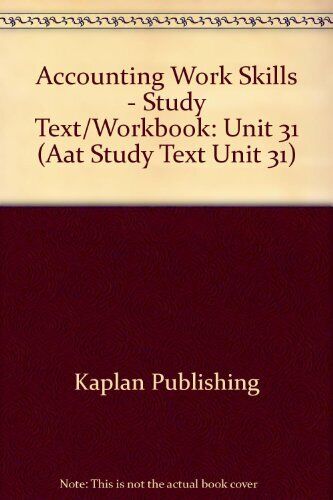 accounting work skills study text/workbook unit 31 aat study text unit 31 1st edition kaplan 9781847103352,
