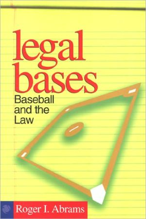 legal bases  baseball and the law 1st edition roger abrams 1566398908, 9781566398909