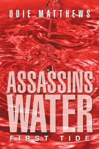 assassins water first tide 1st edition odie matthews 1499024711, 1499024681, 9781499024715, 9781499024685
