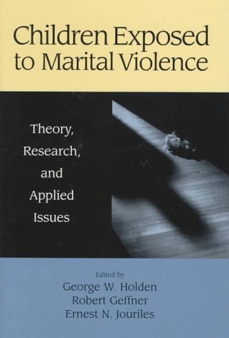 children exposed to marital violence theory research and applied issues 1st edition george w. holden, robert